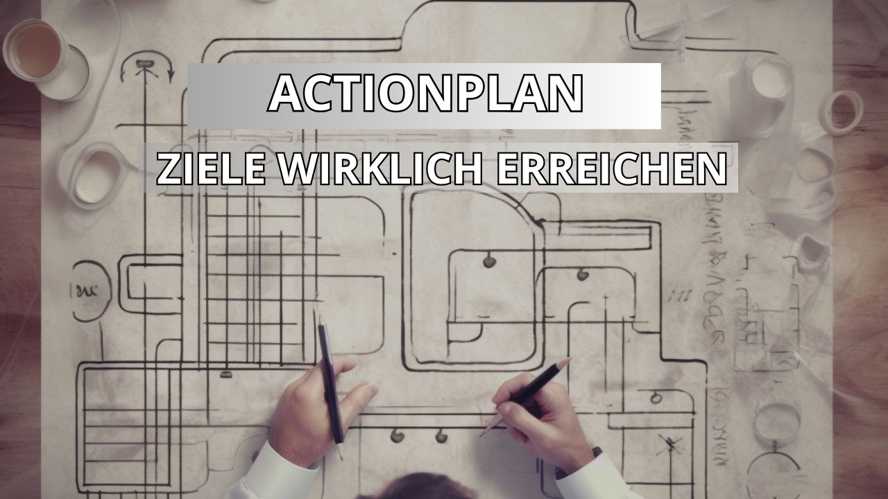 Action Plan - Strukturierung und Umsetzung von Zielen